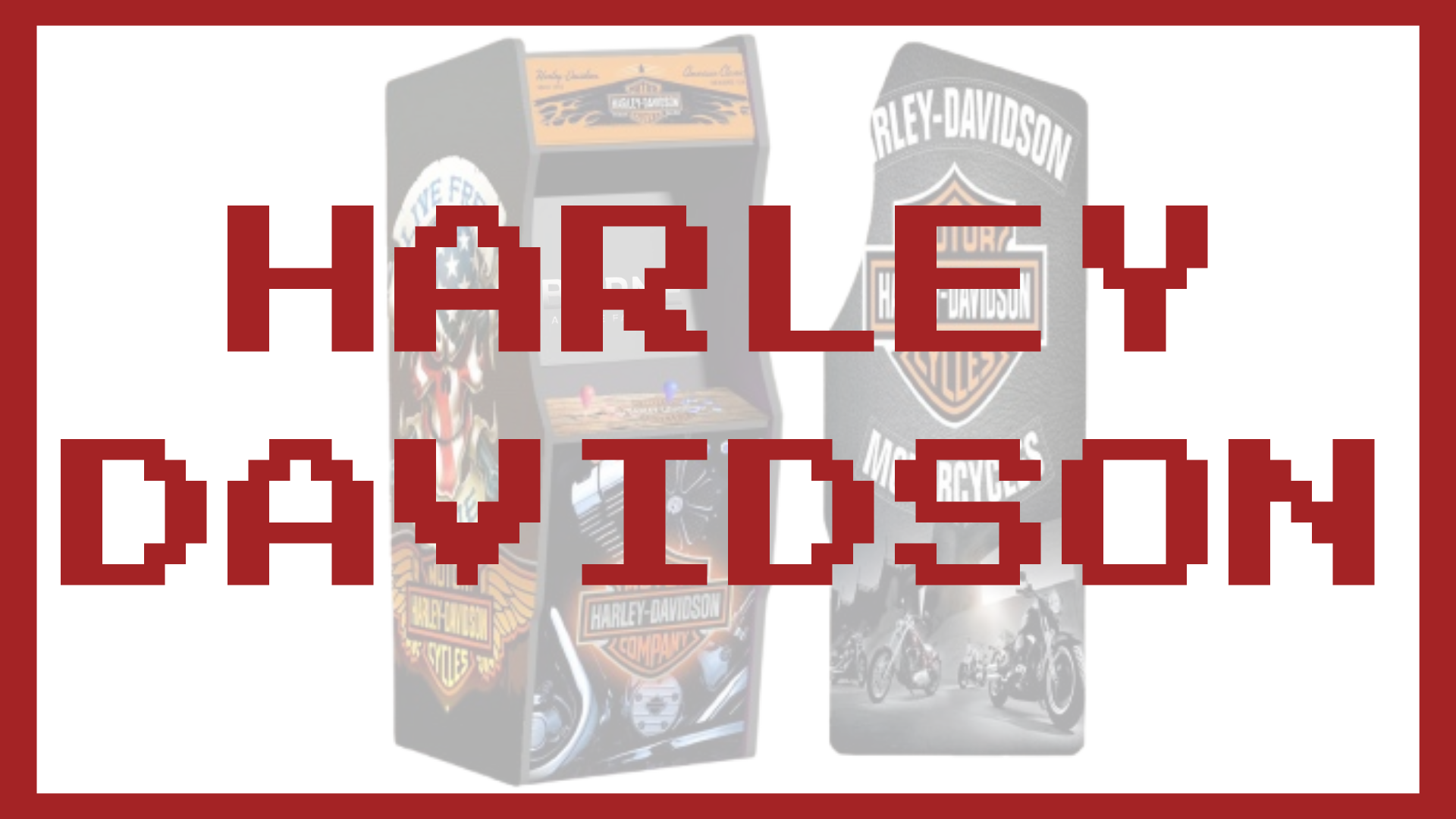 Borne Arcade - Thème HARLEY DAVIDSON