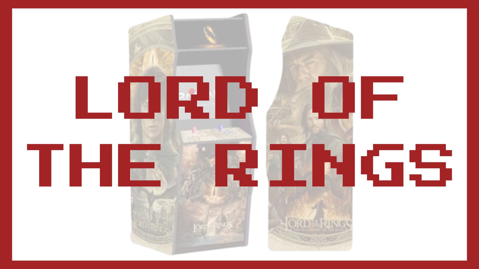 Borne Arcade - Thème LORD OF THE RINGS