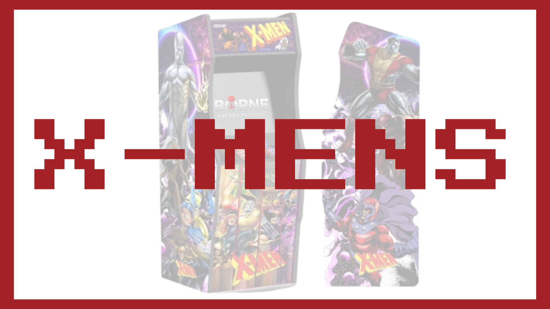 Borne Arcade - Thème X-MENS