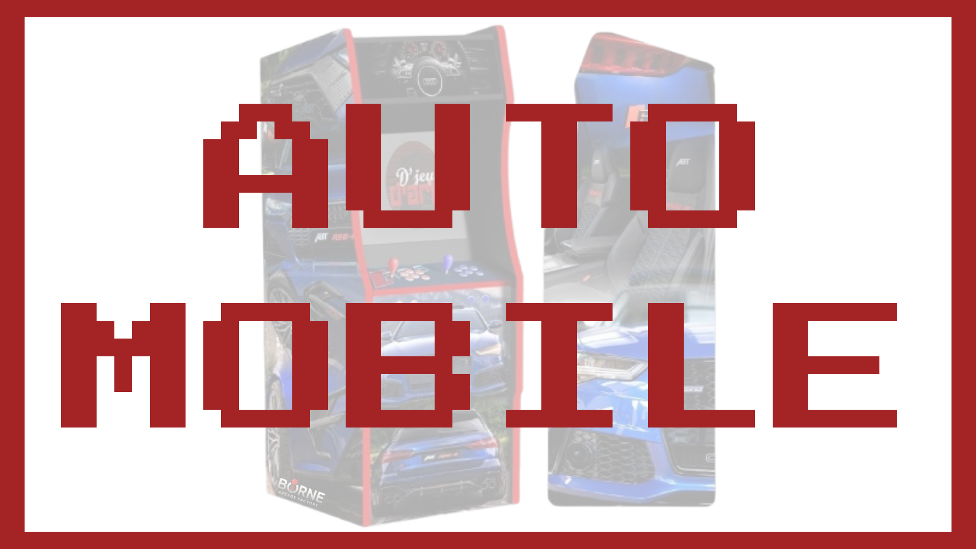 Borne Arcade - Thème AUTOMOBILE