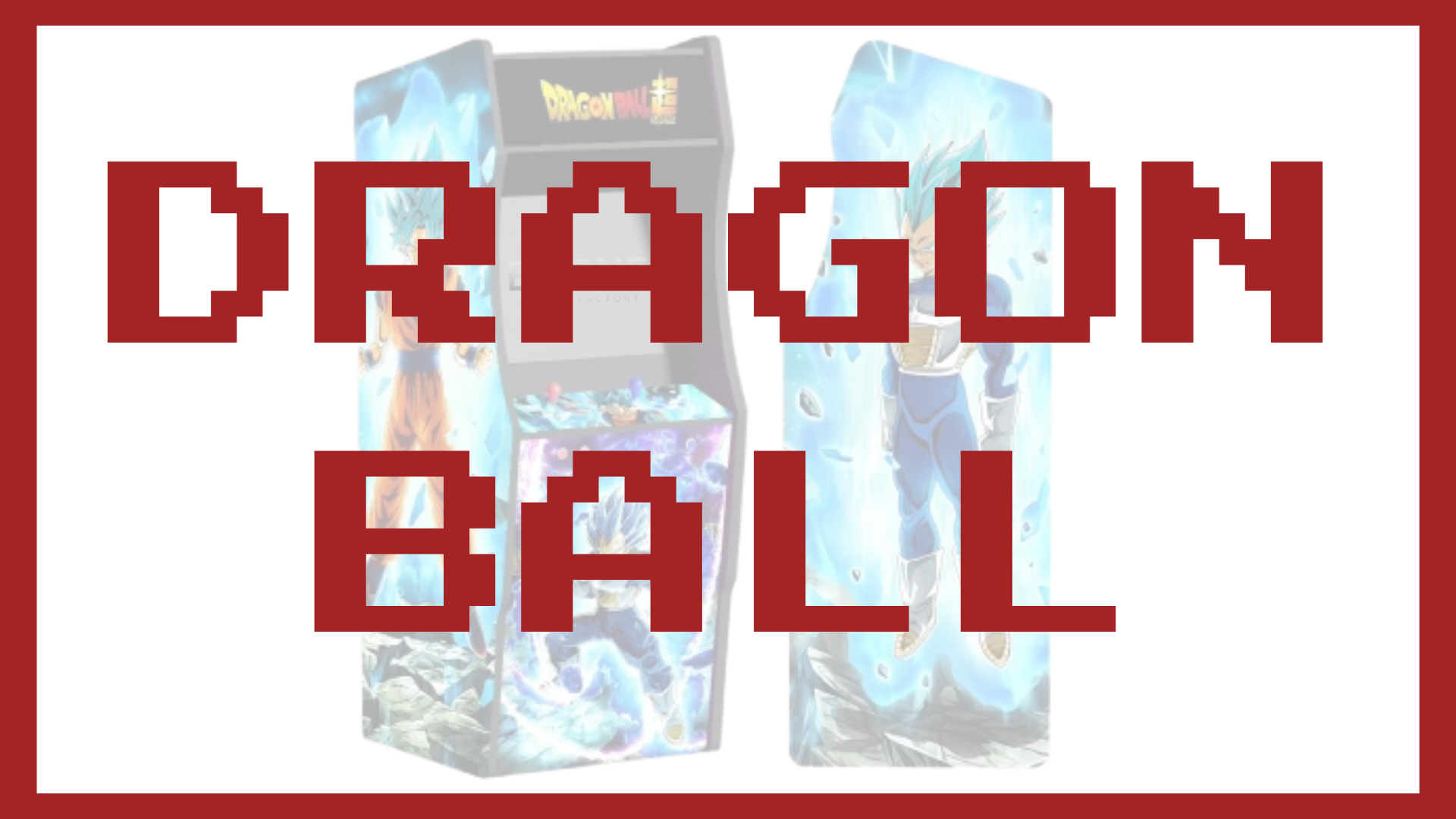 Borne Arcade - Thème DRAGON BALL